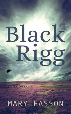 Black Rigg by Easson, Mary