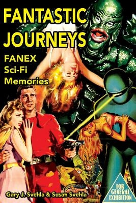 Fantastic Journeys: Sci-Fi Memories by Svehla, Gary J.