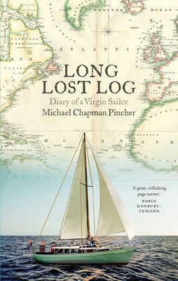 The Long Lost Log: A Diary of a Virgin Sailor by Pincher, Michael Chapman