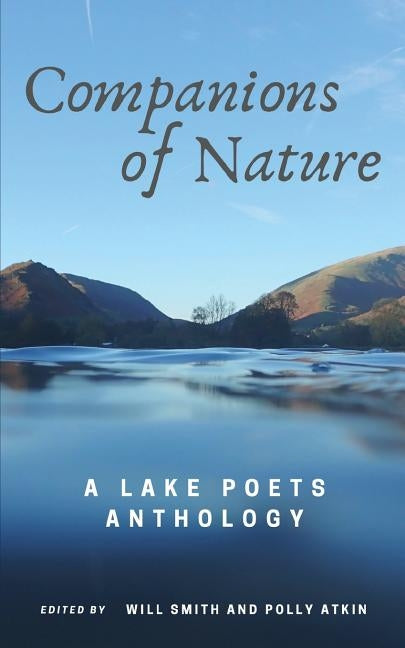 Companions of Nature: A Lake Poets Anthology by Smith, Will