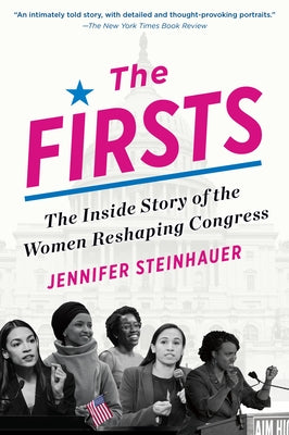 The Firsts: The Inside Story of the Women Reshaping Congress by Steinhauer, Jennifer