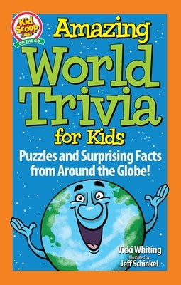 Amazing World Trivia for Kids: Puzzles and Surprising Facts from Around the Globe! by Whiting, Vicki