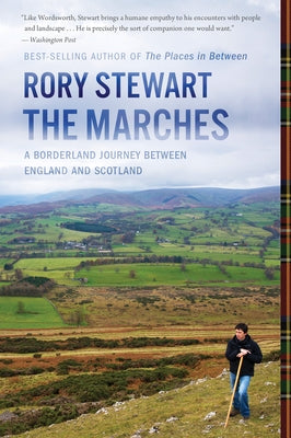 The Marches: A Borderland Journey Between England and Scotland by Stewart, Rory