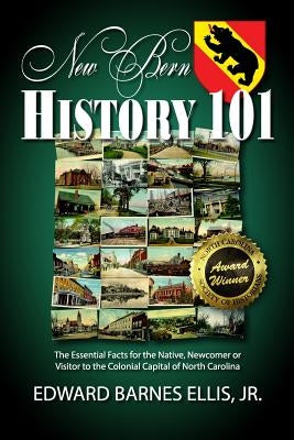 New Bern History 101 by Ellis Jr, Edward Barnes