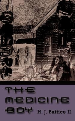 The Medicine Boy by Battice, H. J.