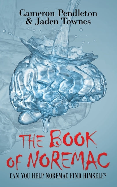 The Book of Noremac: Can You Help Noremac Find Himself? by Pendleton, Cameron