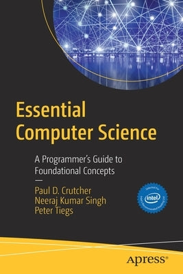 Essential Computer Science: A Programmer's Guide to Foundational Concepts by Crutcher, Paul D.