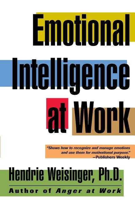 Emotional Intelligence at Work by Weisinger, Hendrie