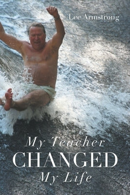 My Teacher Changed My Life by Armstrong, Lee