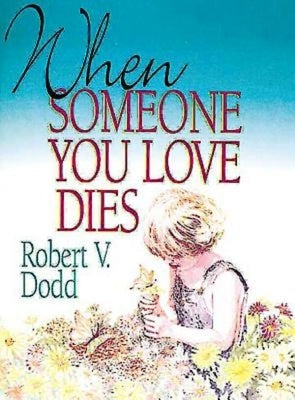 When Someone You Love Dies: An Explanation of Death for Children by Dodd Robert V.