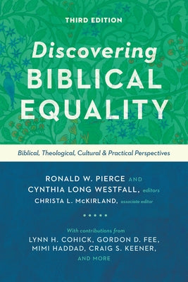 Discovering Biblical Equality: Biblical, Theological, Cultural, and Practical Perspectives by Pierce, Ronald W.