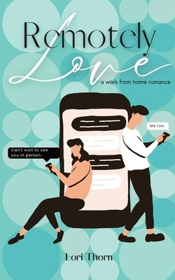 Remotely Love by Thorn, Lori