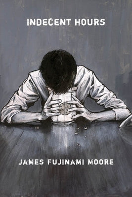 Indecent Hours by Fujinami Moore, James