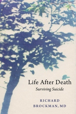 Life After Death: Surviving Suicide by Brockman, Richard