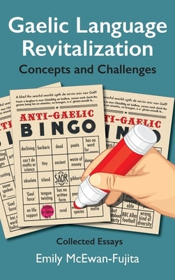Gaelic Language Revitalization Concepts and Challenges: Collected Essays by McEwan-Fujita, Emily