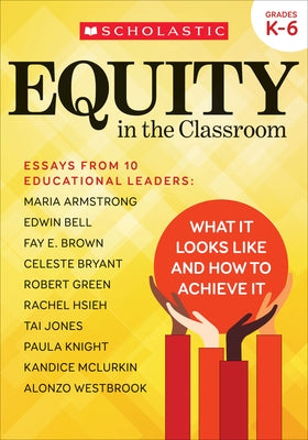 Equity in the Classroom: What It Looks Like and How to Achieve It by Armstrong, Maria
