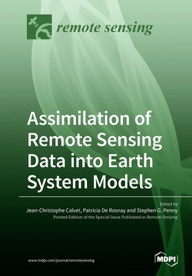 Assimilation of Remote Sensing Data into Earth System Models by Calvet, Jean-Christophe
