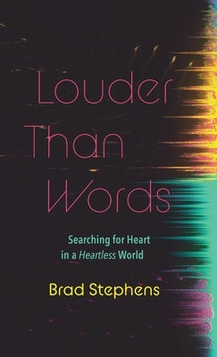 Louder Than Words by Stephens, Brad
