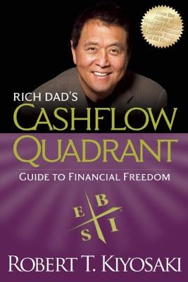 Rich Dad's Cashflow Quadrant: Guide to Financial Freedom by Kiyosaki, Robert T.