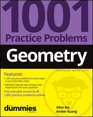 Geometry: 1001 Practice Problems for Dummies (+ Free Online Practice) by Ma, Allen
