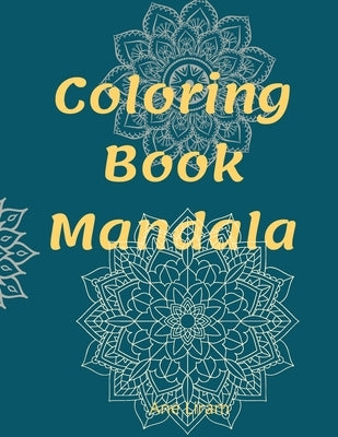 Coloring Book: Mandalas by Liram, Ane