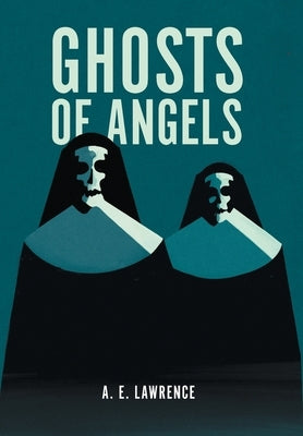 Ghosts of Angels by Lawrence, A. E.
