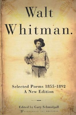 Walt Whitman: Selected Poems 1855-1892 by Whitman, Walt