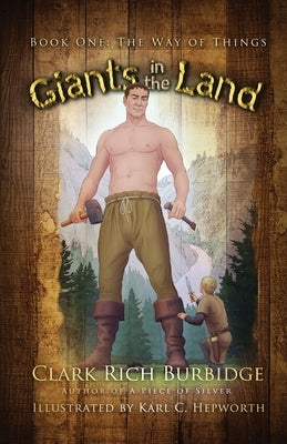 Giants in the Land: Book One - The Way of Things: Book One - The Way of Things by Burbidge, Clark Rich