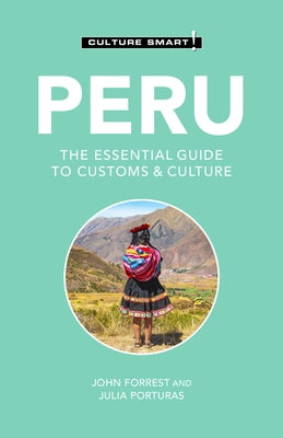 Peru - Culture Smart!, Volume 119: The Essential Guide to Customs & Culture by Culture Smart!