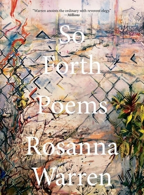 So Forth: Poems by Warren, Rosanna