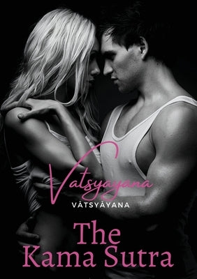 The Kama Sutra: an ancient Indian Sanskrit text on sexuality, eroticism and emotional fulfillment in life. Attributed to Vātsy by Vatsyayana