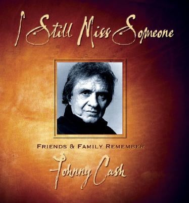 I Still Miss Someone: Friends and Family Remember Johnny Cash by Waddell, Hugh