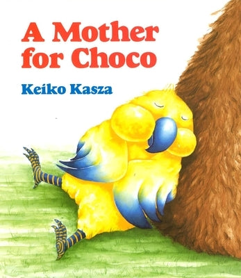 A Mother for Choco by Kasza, Keiko