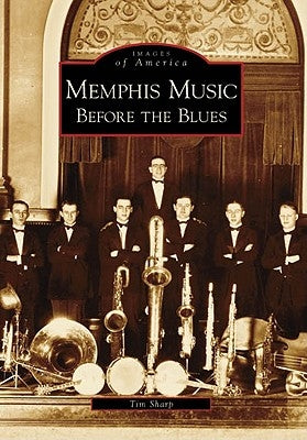 Memphis Music:: Before the Blues by Sharp, Tim