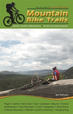 Mountain Bike Trails: North Georgia Mountains, Southeast Tennessee by Parham, Jim