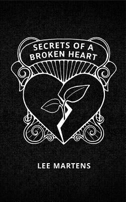 Secrets of a Broken Heart by Martens, Lee
