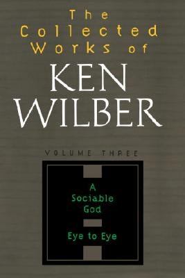 The Collected Works of Ken Wilber, Volume 3 by Wilber, Ken