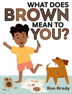 What Does Brown Mean to You? by Grady, Ron