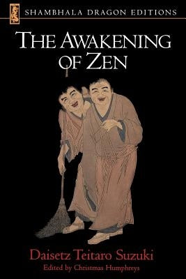 The Awakening of Zen by Suzuki, Daisetz Teitaro