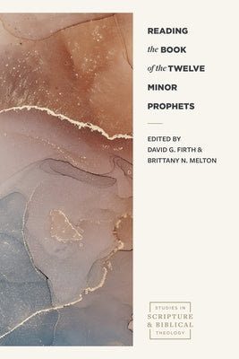 Reading the Book of the Twelve Minor Prophets by Firth, David G.