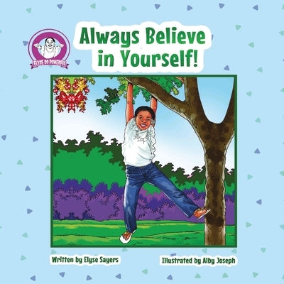 Always Believe in Yourself! by Sayers, Elyse