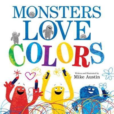 Monsters Love Colors by Austin, Mike