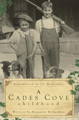 A Cades Cove Childhood by McCaulley, Margaret