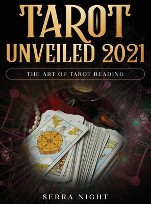 Tarot Unveiled 2021: The Art of Tarot Reading by Night, Serra