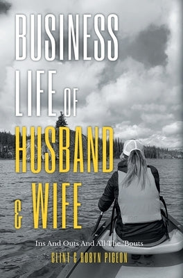 Business Life of Husband and Wife: Ins And Outs And All The Bouts by Pigeon, Clint