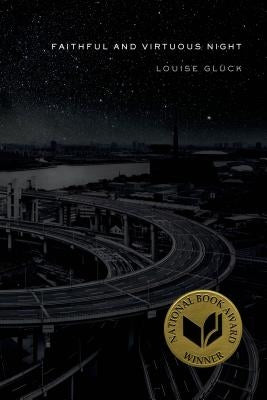 Faithful and Virtuous Night by Gluck, Louise