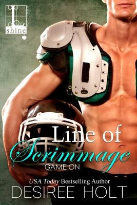 Line of Scrimmage by Holt, Desiree