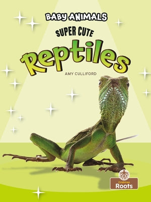 Super Cute Reptiles by Culliford, Amy