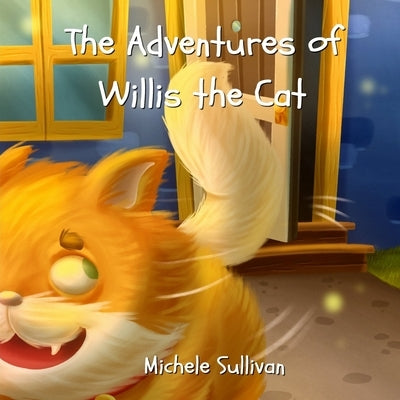 The Adventures of Willis the Cat by Sullivan, Michele