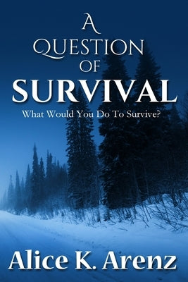 A Question of Survival by Arenz, Alice K.